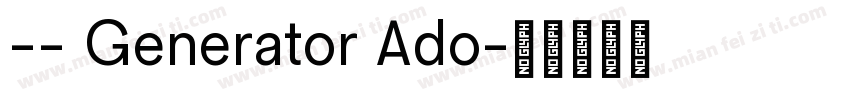 -- Generator Ado字体转换